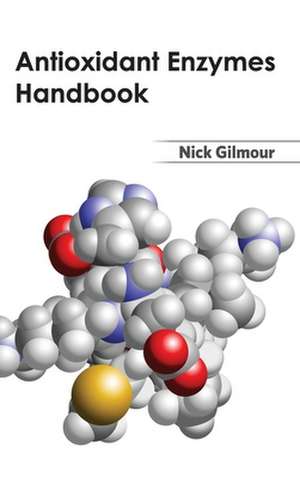 Antioxidant Enzymes Handbook de Nick Gilmour