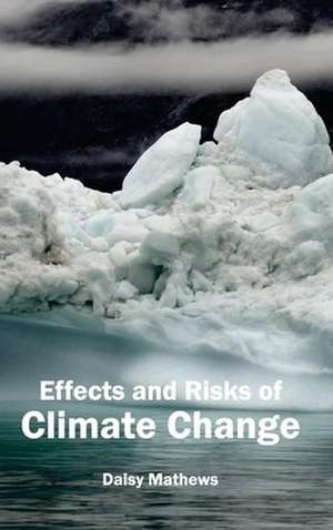 Effects and Risks of Climate Change de Daisy Mathews