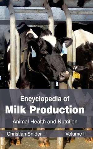 Encyclopedia of Milk Production de Christian Snider