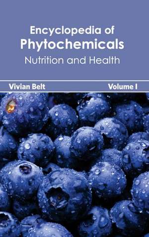 Encyclopedia of Phytochemicals de Vivian Belt