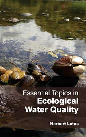 Essential Topics in Ecological Water Quality de Herbert Lotus