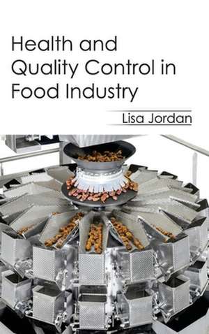 Health and Quality Control in Food Industry de Lisa Jordan