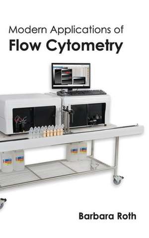 Modern Applications of Flow Cytometry de Barbara Roth