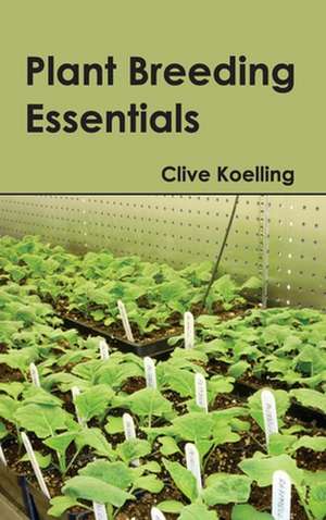 Plant Breeding Essentials de Clive Koelling