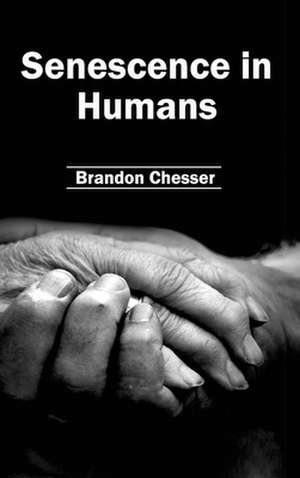 Senescence in Humans de Brandon Chesser