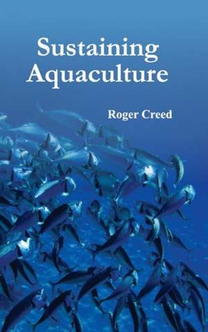 Sustaining Aquaculture de Roger Creed