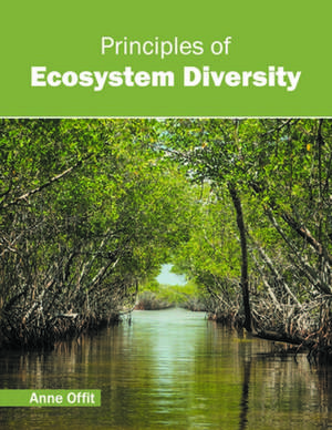 Principles of Ecosystem Diversity de Anne Offit