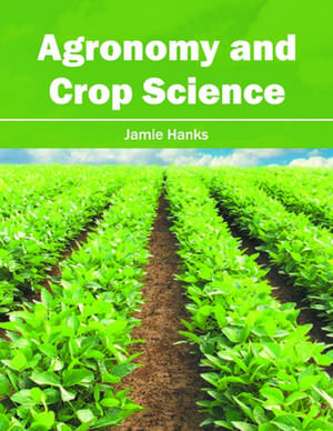 Agronomy and Crop Science de Jamie Hanks