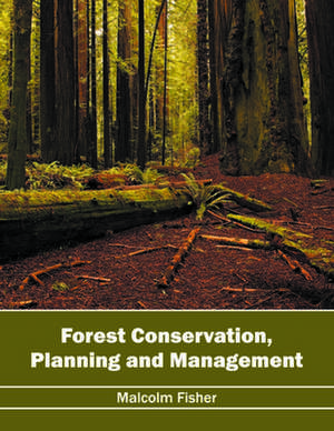 Forest Conservation, Planning and Management de Malcolm Fisher