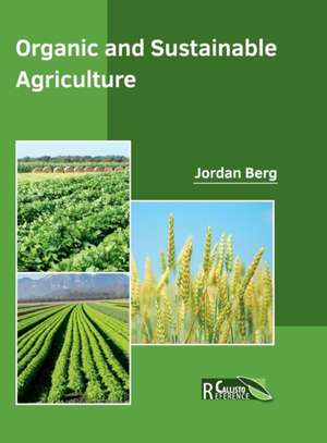 Organic and Sustainable Agriculture de Jordan Berg