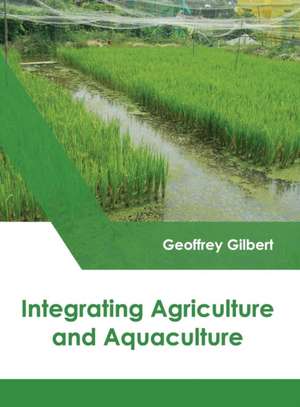 Integrating Agriculture and Aquaculture de Geoffrey Gilbert