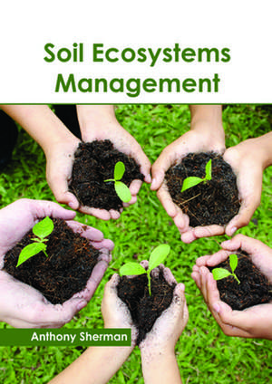 Soil Ecosystems Management de Anthony Sherman