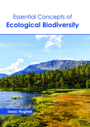 Essential Concepts of Ecological Biodiversity de Hughes, Isaac