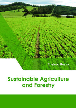 Sustainable Agriculture and Forestry de Thelma Bosso