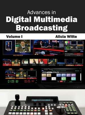 Advances in Digital Multimedia Broadcasting de Alicia Witte