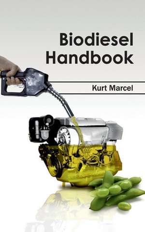 Biodiesel Handbook de Kurt Marcel