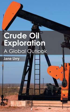 Crude Oil Exploration de Jane Urry