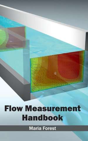 Flow Measurement Handbook de Maria Forest