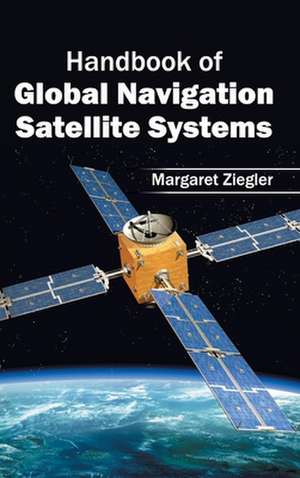 Handbook of Global Navigation Satellite Systems de Margaret Ziegler