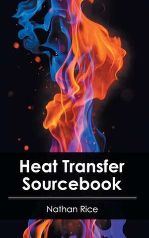 Heat Transfer Sourcebook de Nathan Rice