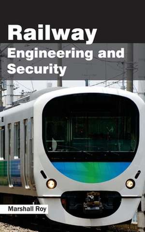 Railway Engineering and Security de Marshall Roy