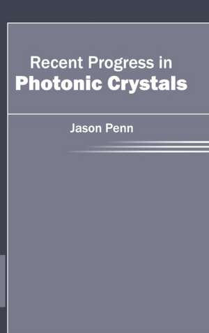 Recent Progress in Photonic Crystals de Jason Penn