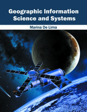 Geographic Information Science and Systems de Marina De Lima