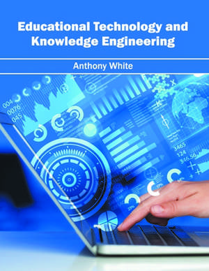 Educational Technology and Knowledge Engineering de Anthony White