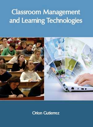 Classroom Management and Learning Technologies de Orion Gutierrez