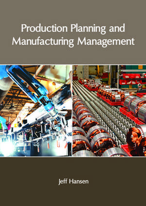 Production Planning and Manufacturing Management de Jeff Hansen