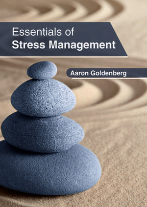 Essentials of Stress Management de Goldenberg, Aaron