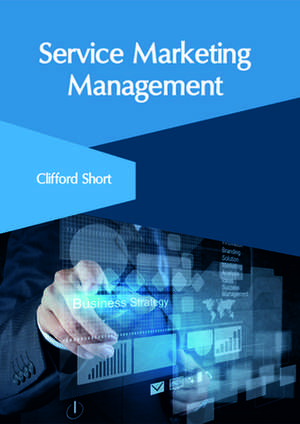 Service Marketing Management de Short, Clifford