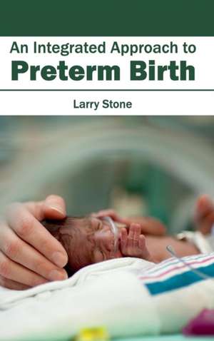 Integrated Approach to Preterm Birth: The Study of Dexterity of the Brain de Larry Stone