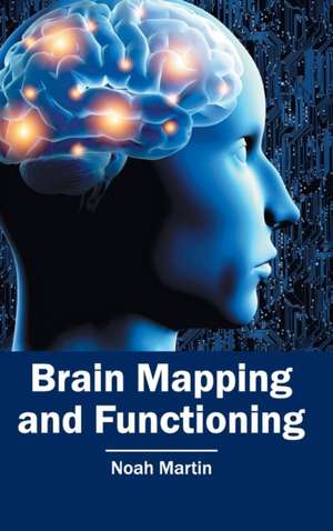 Brain Mapping and Functioning de Noah Martin