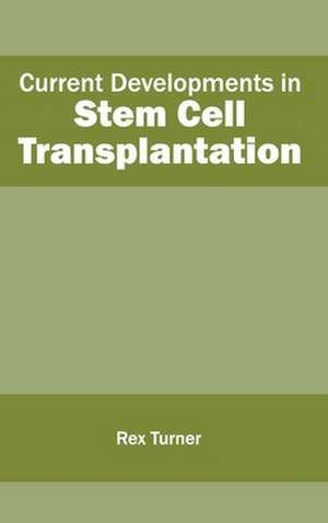 Current Developments in Stem Cell Transplantation de Rex Turner