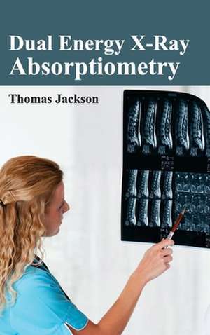 Dual Energy X-Ray Absorptiometry de Thomas Jackson