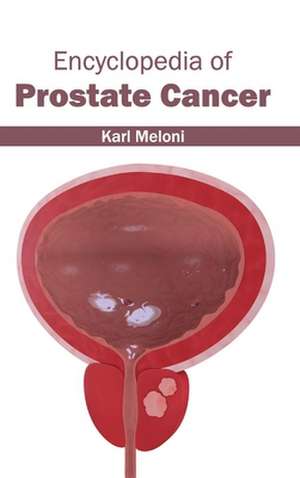 Encyclopedia of Prostate Cancer de Karl Meloni