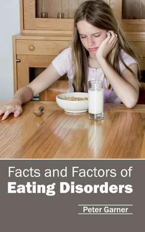 Facts and Factors of Eating Disorders de Peter Garner