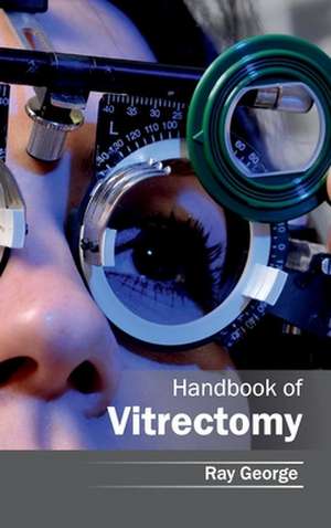 Handbook of Vitrectomy de Ray George