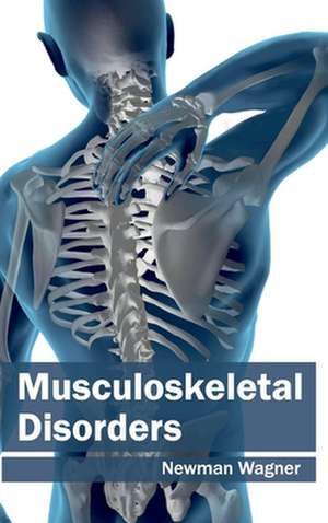 Musculoskeletal Disorders de Newman Wagner