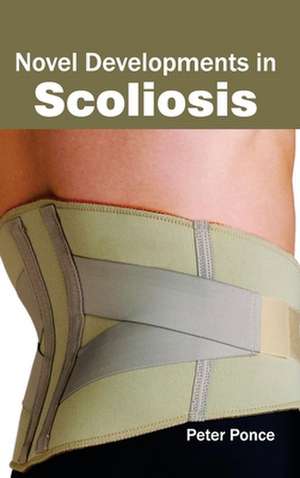 Novel Developments in Scoliosis de Peter Ponce