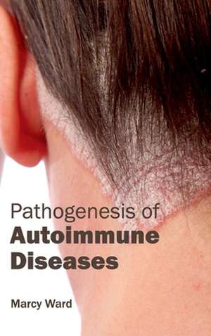 Pathogenesis of Autoimmune Diseases de Marcy Ward