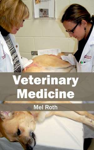 Veterinary Medicine de Mel Roth