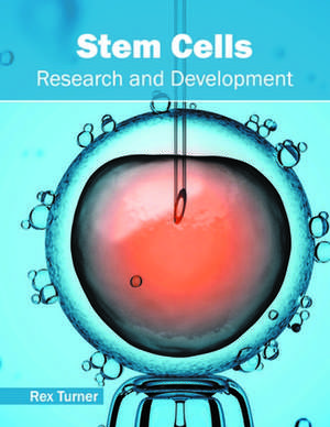 Stem Cells: Research and Development de Rex Turner