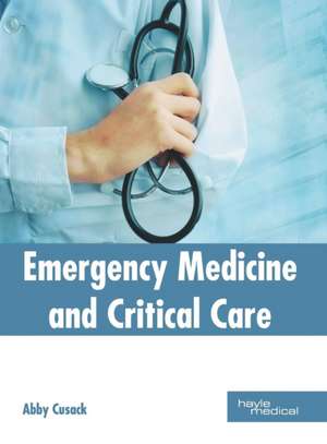 Emergency Medicine and Critical Care de Abby Cusack