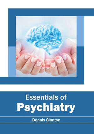 Essentials of Psychiatry de Clanton, Dennis