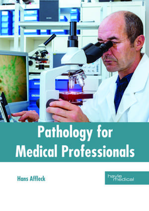 Pathology for Medical Professionals de Hans Affleck