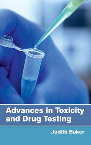 Advances in Toxicity and Drug Testing de Judith Baker