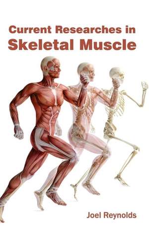 Current Researches in Skeletal Muscle de Joel Reynolds