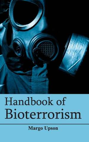 Handbook of Bioterrorism de Margo Upson